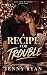 A RECIPE FOR TROUBLE: A Cel...