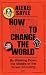 How I've Tried to Change the World: By Walking Down the Middle of the Street Shouting