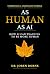As Human As AI: How AI can ...