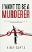 I Want to Be a Murderer: I ...