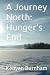 A Journey North: Hunger’s End
