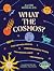 What the Cosmos? by Alise Morales