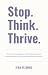 Stop. Think. Thrive.: A wom...