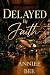 Delayed By Faith: A Flash F...