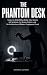 The Phantom Desk: Inside th...