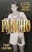 Pancho: The Triumph and Tra...