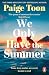 We Only Have The Summer by Paige Toon We Only Have The Summer by Paige Toon