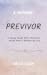 Previvor: A Journey Through...
