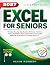 EXCEL FOR SENIORS: The Easy...