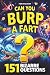 Can You Burp a Fart?: 151 B...