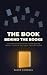 The Book Behind the Books: ...