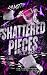 Shattered Pieces by R.E.  Bond