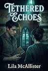 Tethered Echoes: ...