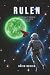 Rulen: An Astronaut’s Adven...