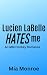 Lucien LaBelle Hates Me: An...