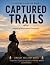 Captured Trails: Inspired b...