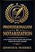 Professionalism in Notarization: A Real-World Guide to Professional Standards and Ethical Practice Across the Notary Industry