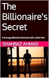 The Billionaire's Secret  by Shahbaz  Ahmad