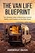 The Van Life Blueprint: The...