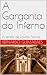 A Garganta do Inferno: A le...