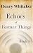 Echoes of Former Things : B...