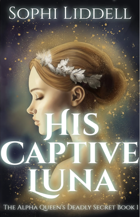 Read His Captive Luna (The Alpha Queen's Deadly Secret #1)