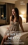 A Wife's Needs: A...