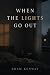 When the Lights Go Out: A S...