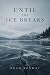 Until the Ice Breaks: A Sno...
