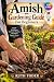 Amish Gardening Guide For Beginners  by Ruth Yoder