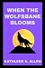 When the Wolfsbane Blooms: ...