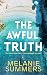 The Awful Truth by Melanie Summers The Awful Truth by Melanie Summers