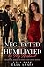 Neglected and Humiliated by My Husband by Lira Rain Neglected and Humiliated by My Husband by Lira Rain