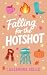Falling for the Hotshot: A Christian Fall Firefighter Romance