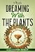 Dreaming with the Plants: S...