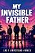 My Invisible Father