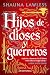 Hijos de dioses y guerreros