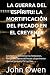 LA GUERRA DEL ESPÍRITU: LA MORTIFICACIÓN DEL PECADO EN EL CREYENTE: Guía Puritana para Vencer las Tentaciones, Romper las Cadenas del Pecado y ... Dios (Biblioteca Puritana) (Spanish Edition)