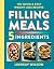 Filling Meals 5 Ingredients...