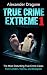True Crime Extreme 1 by Alexander Dragone