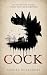 Cock by Daniel Willcocks Cock by Daniel Willcocks