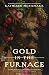 Gold in the Furnace by Kathleen  McNamara