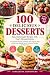 100 DELICIOUS DESSERTS: Eas...