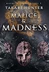 Malice & Madness by Takari Hunter Malice & Madness by Takari Hunter