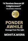 Ponder Awhile Message From The Light by Mohit K. Misra