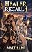 Healer Recall 4: A Men’s Li...