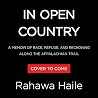 In Open Country: A Memoir of Race, Refuge, and Reckoning Along the Appalachian Trail