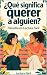 ¿Qué significa querer a alg...