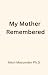 My Mother Remembered