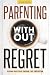Parenting Without Regret (U...
